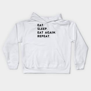 EAT. SLEEP. EAT AGAIN. REPEAT. Kids Hoodie